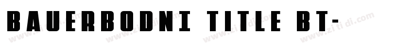 BauerBODNI Title BT字体转换